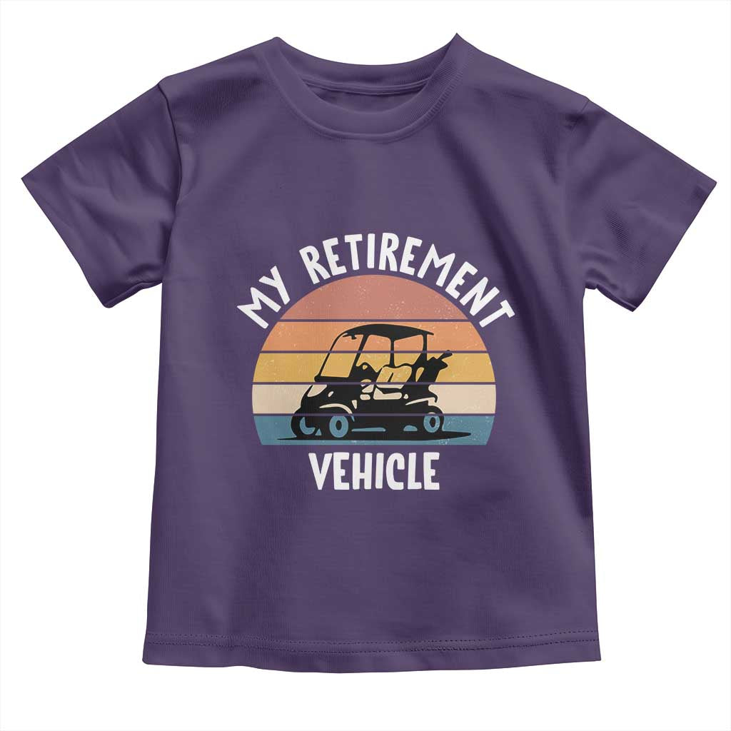 My Retirement Vehicle Golf Cart Toddler T Shirt Funny Retired Golfer Gift TS12 Purple Print Your Wear