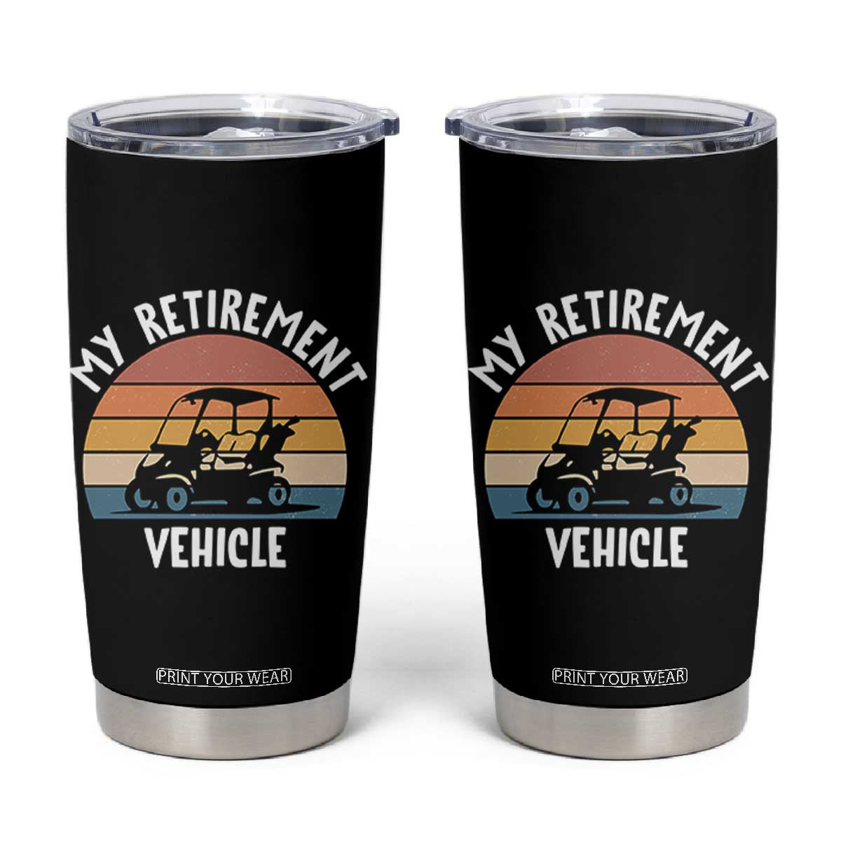 My Retirement Vehicle Golf Cart Tumbler Cup Funny Retired Golfer Gift TS12 Black Print Your Wear