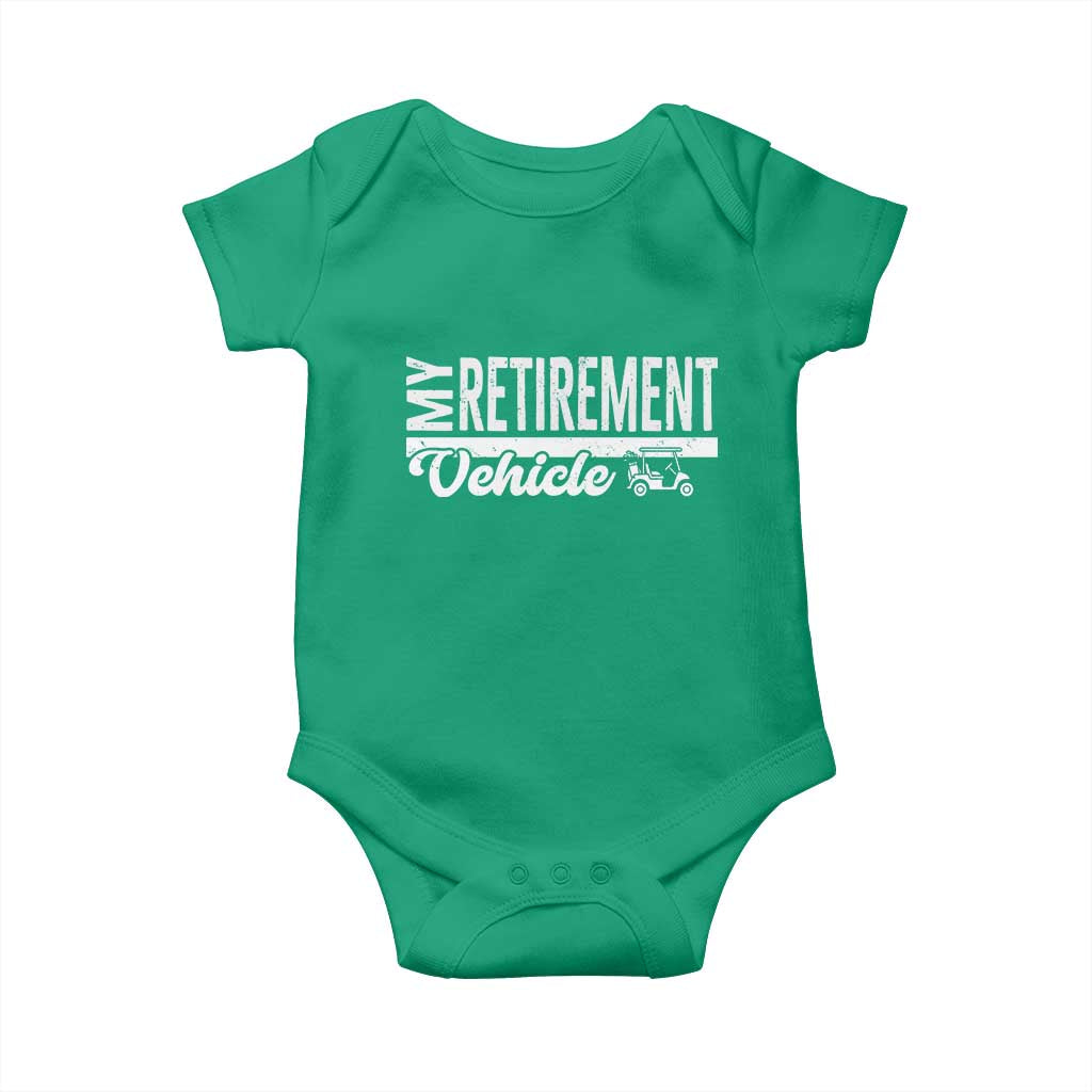 My Retirement Vehicle Golf Cart Baby Onesie Funny Retired Plan TS12 Irish Green Print Your Wear