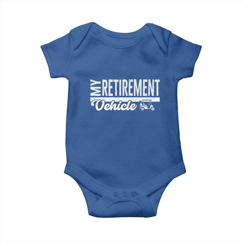 My Retirement Vehicle Golf Cart Baby Onesie Funny Retired Plan TS12 Royal Blue Print Your Wear
