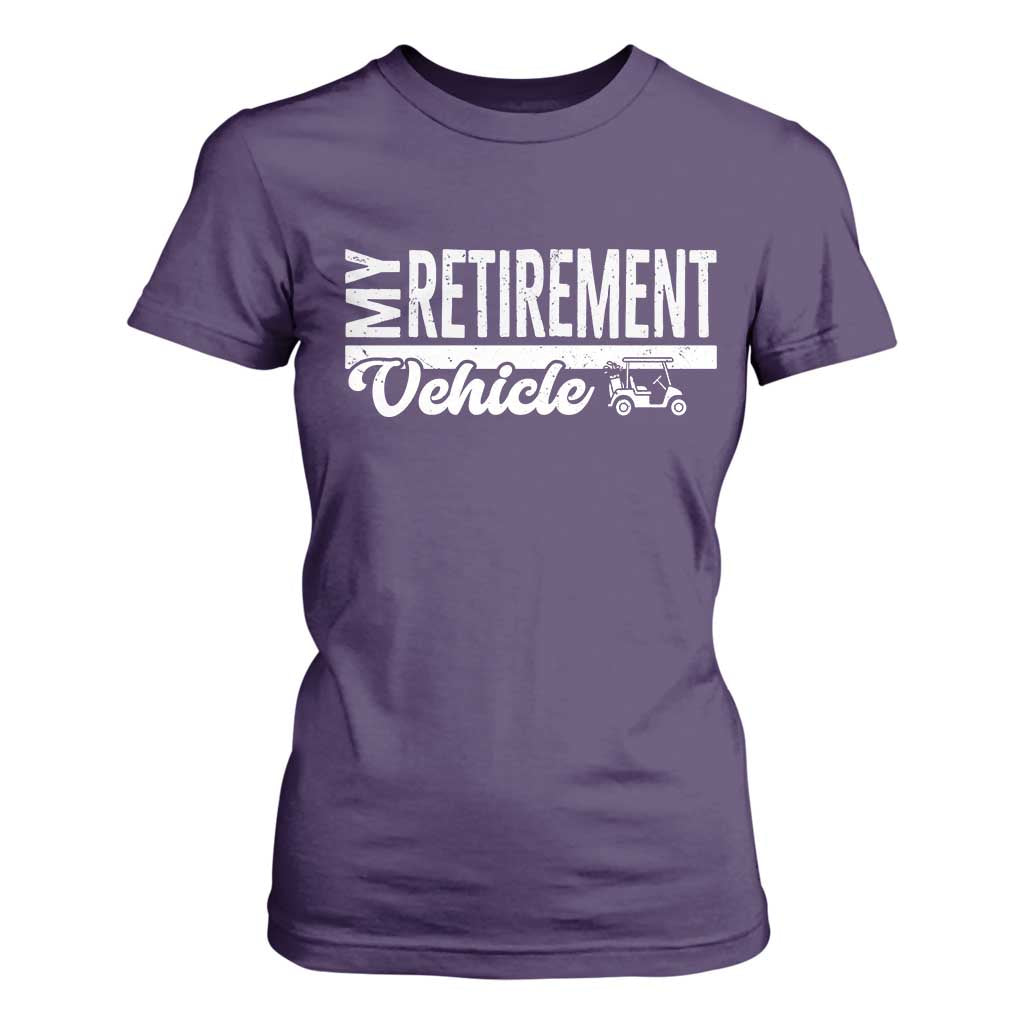 My Retirement Vehicle Golf Cart T Shirt For Women Funny Retired Plan TS12 Purple Print Your Wear
