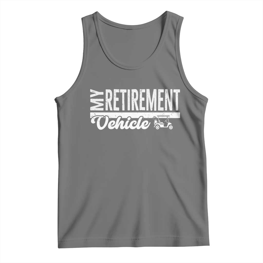 My Retirement Vehicle Golf Cart Tank Top Funny Retired Plan TS12 Black Heather Print Your Wear