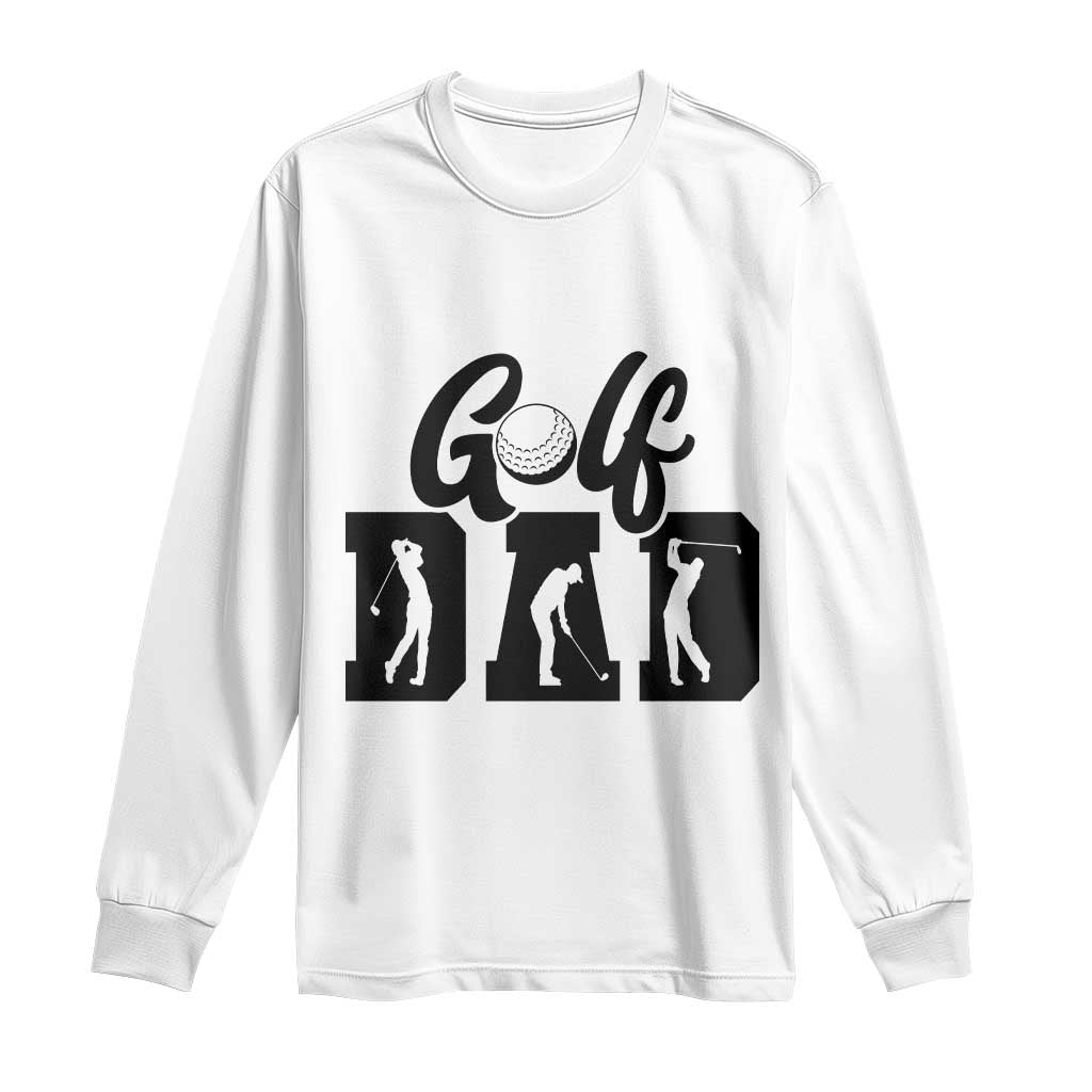Golf Dad Long Sleeve Shirt Gift For Sport Lover TS12 White Print Your Wear