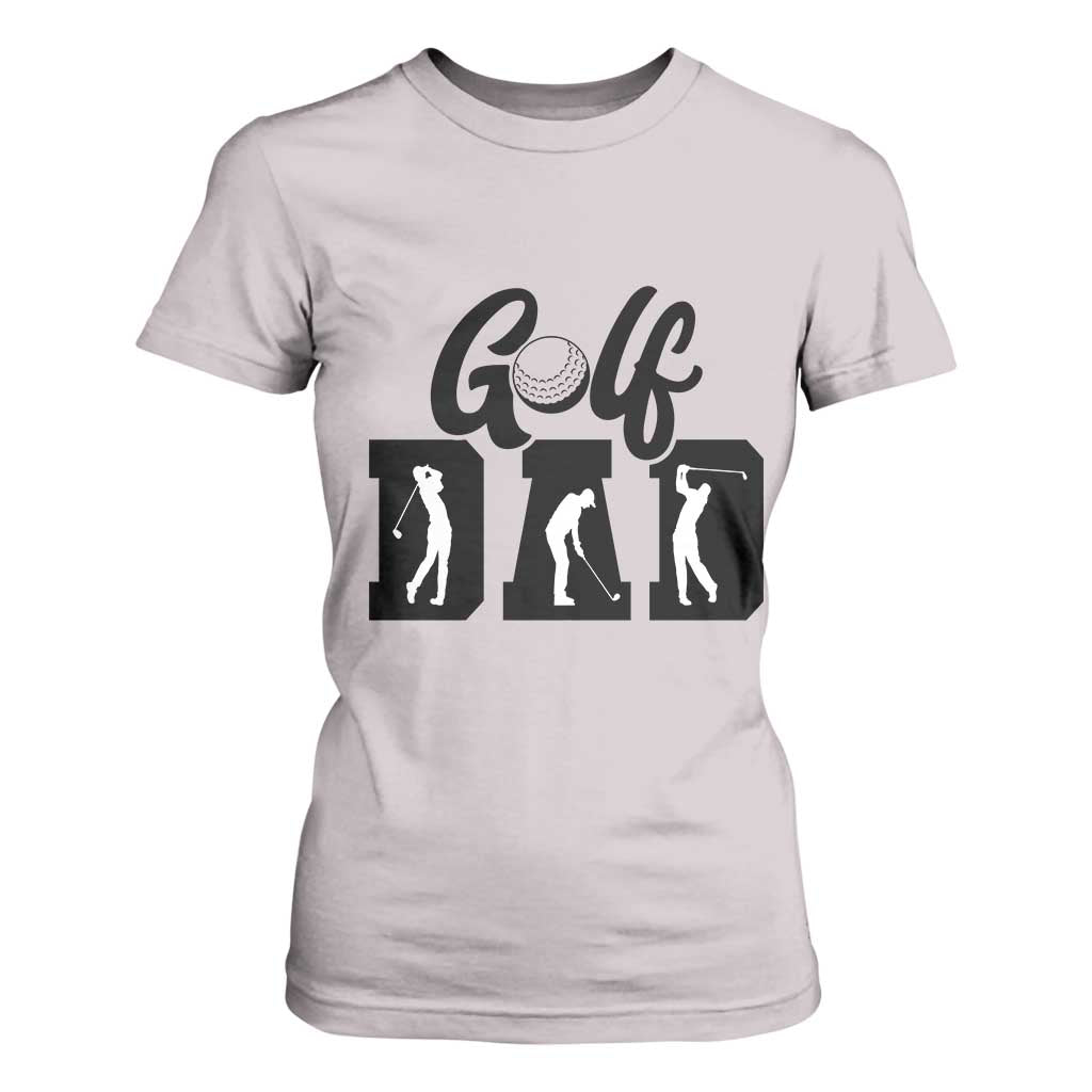 Golf Dad T Shirt For Women Gift For Sport Lover TS12 Ice Gray Print Your Wear