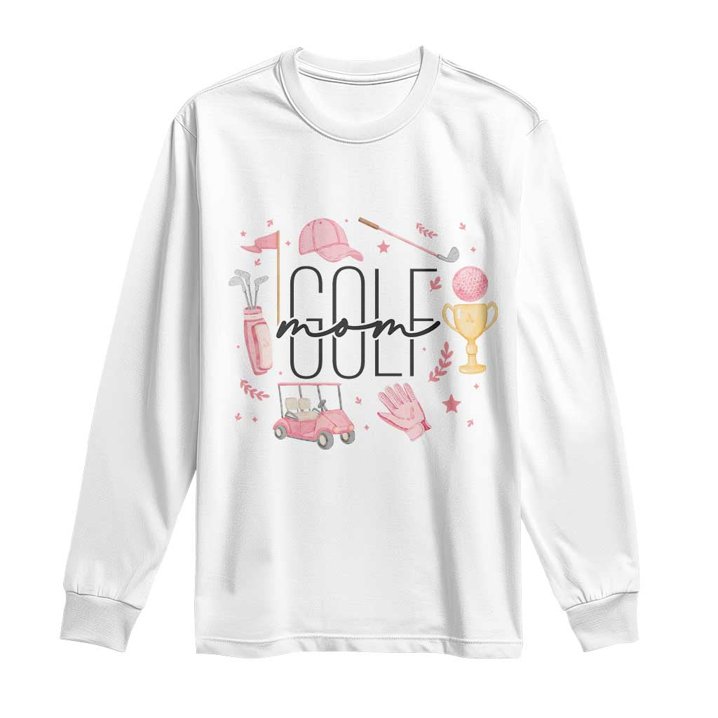 Golf Mom Life Proud Long Sleeve Shirt Sports Lover Gift TS12 White Print Your Wear