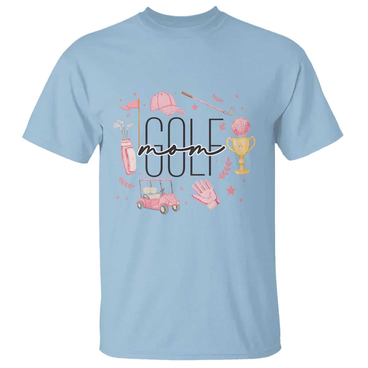 Golf Mom Life Proud T Shirt Sports Lover Gift TS12 Light Blue Print Your Wear