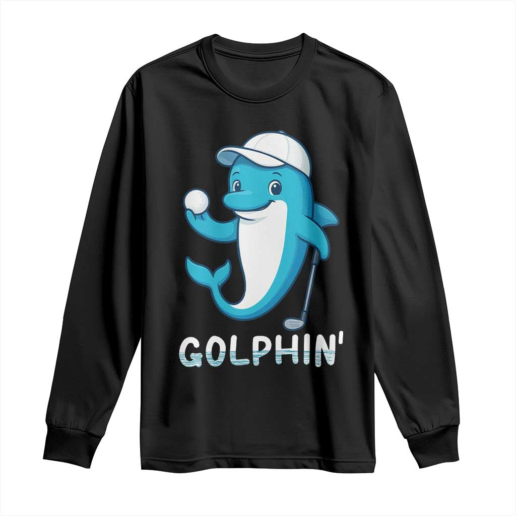 Golphin Dolphin Pun Long Sleeve Shirt Funny Golf Gift TS12 Black Print Your Wear