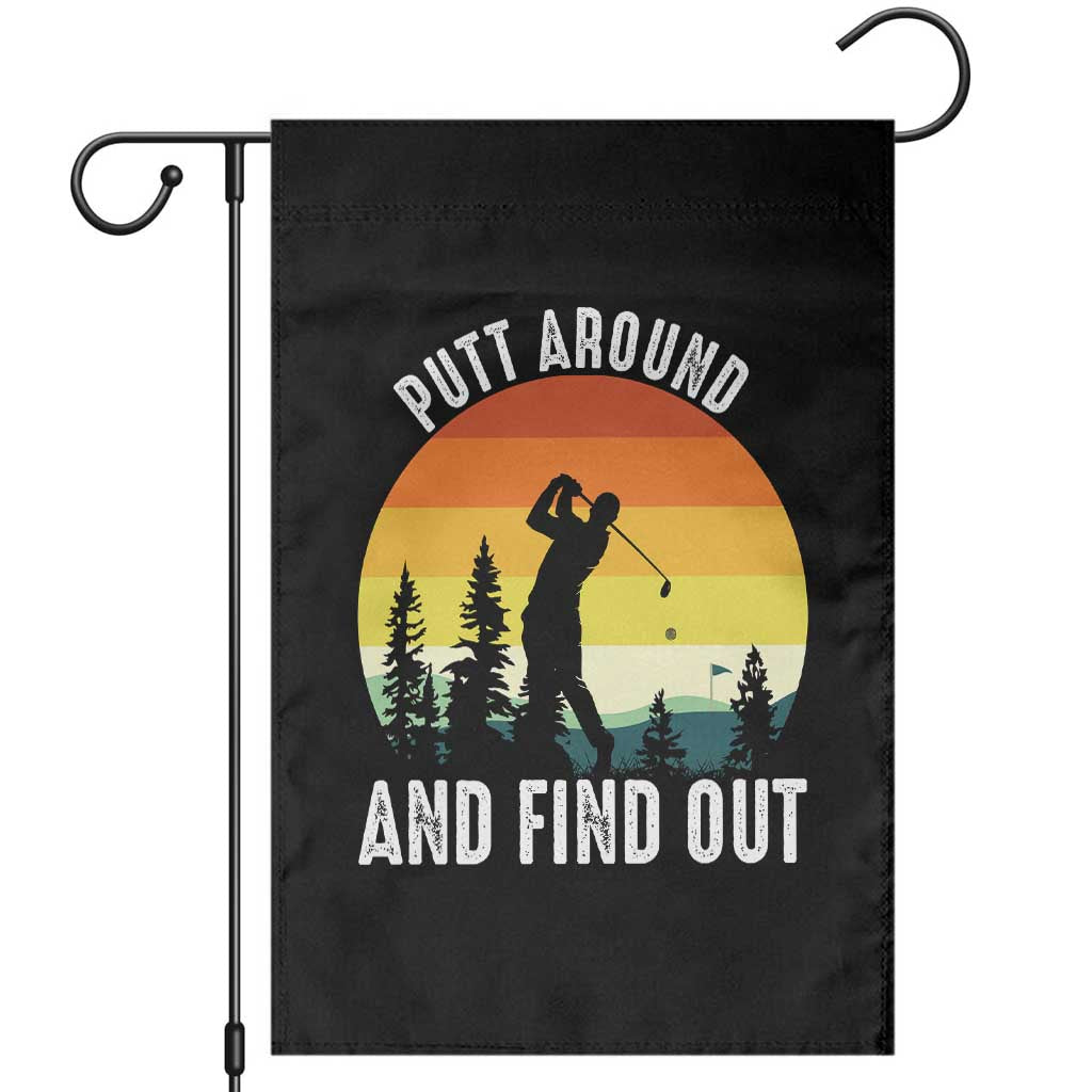 Funny Golf Quote Garden Flag Putt Around And Find Out TS12 Black Print Your Wear