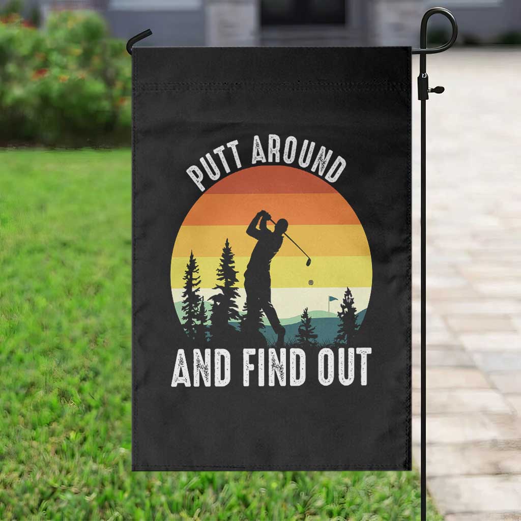 Funny Golf Quote Garden Flag Putt Around And Find Out TS12 Print Your Wear