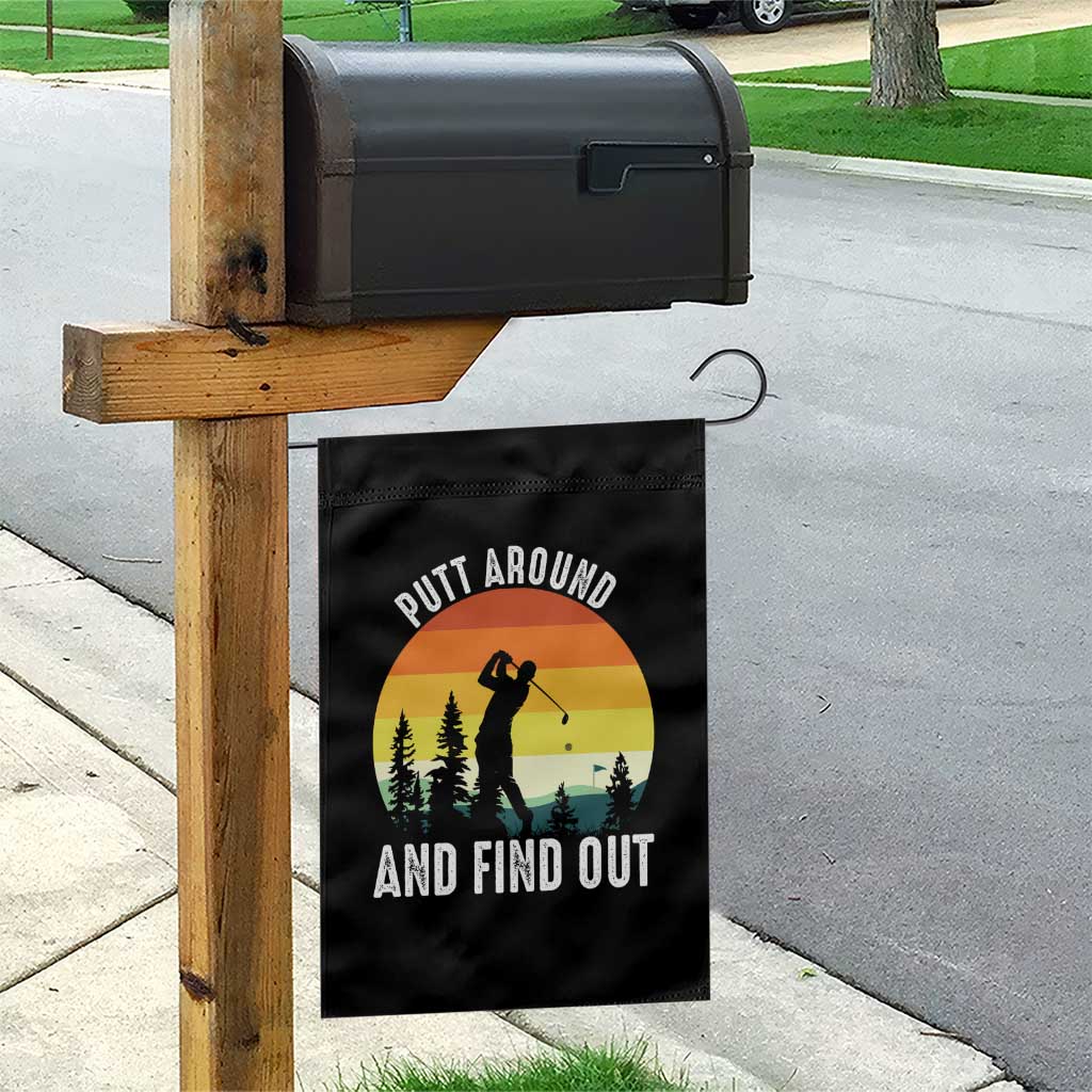 Funny Golf Quote Garden Flag Putt Around And Find Out TS12 Print Your Wear