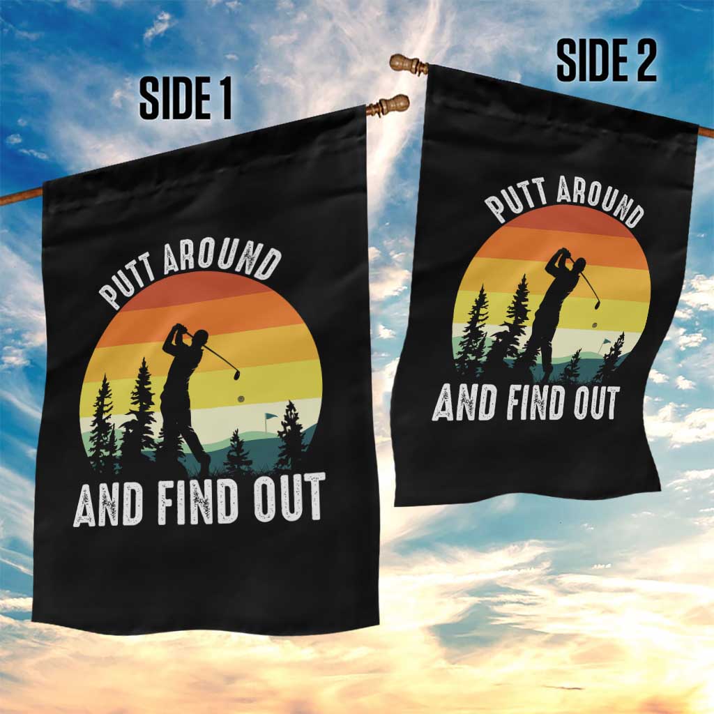 Funny Golf Quote Garden Flag Putt Around And Find Out TS12 Print Your Wear