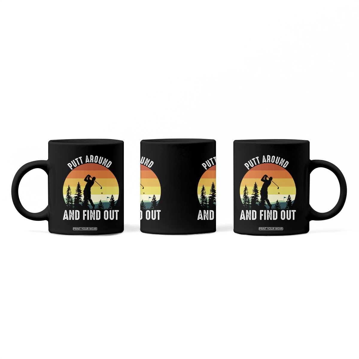 Funny Golf Quote Coffee Mug Putt Around And Find Out TS12 Print Your Wear