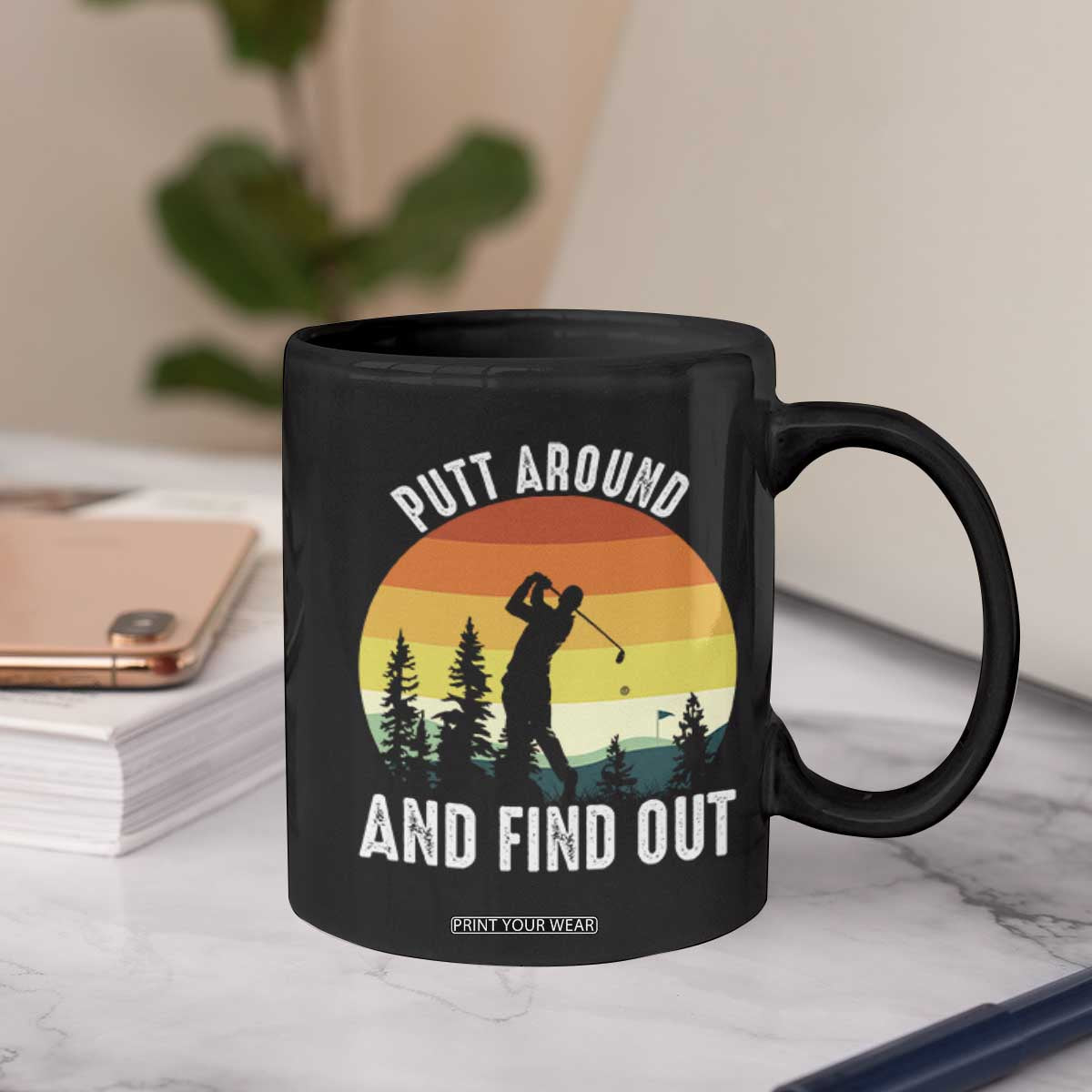 Funny Golf Quote Coffee Mug Putt Around And Find Out TS12 Print Your Wear