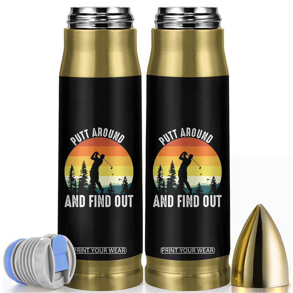 Funny Golf Quote Bullet Tumbler Putt Around And Find Out TS12 Black Print Your Wear