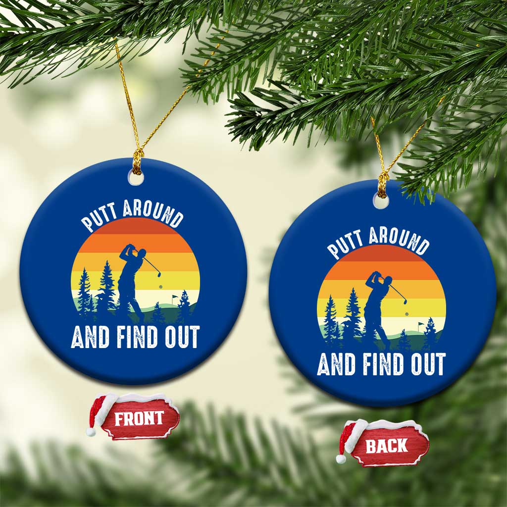 Funny Golf Quote Ceramic Ornament Putt Around And Find Out TS12 1pc Blue Print Your Wear