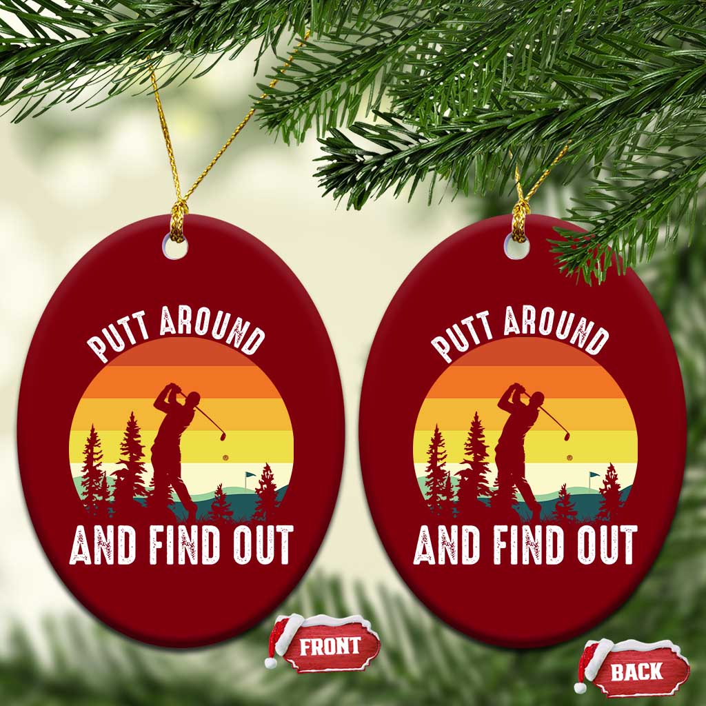 Funny Golf Quote Ceramic Ornament Putt Around And Find Out TS12 Print Your Wear