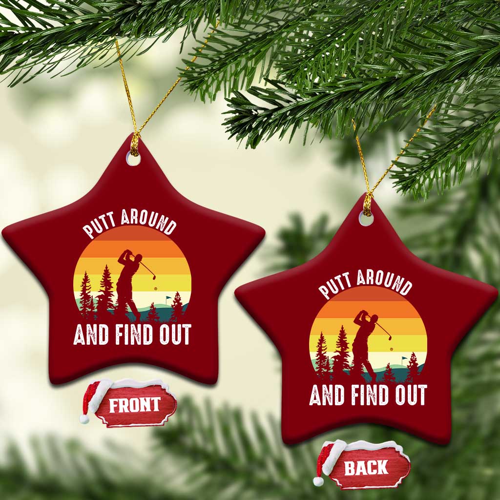 Funny Golf Quote Ceramic Ornament Putt Around And Find Out TS12 Print Your Wear
