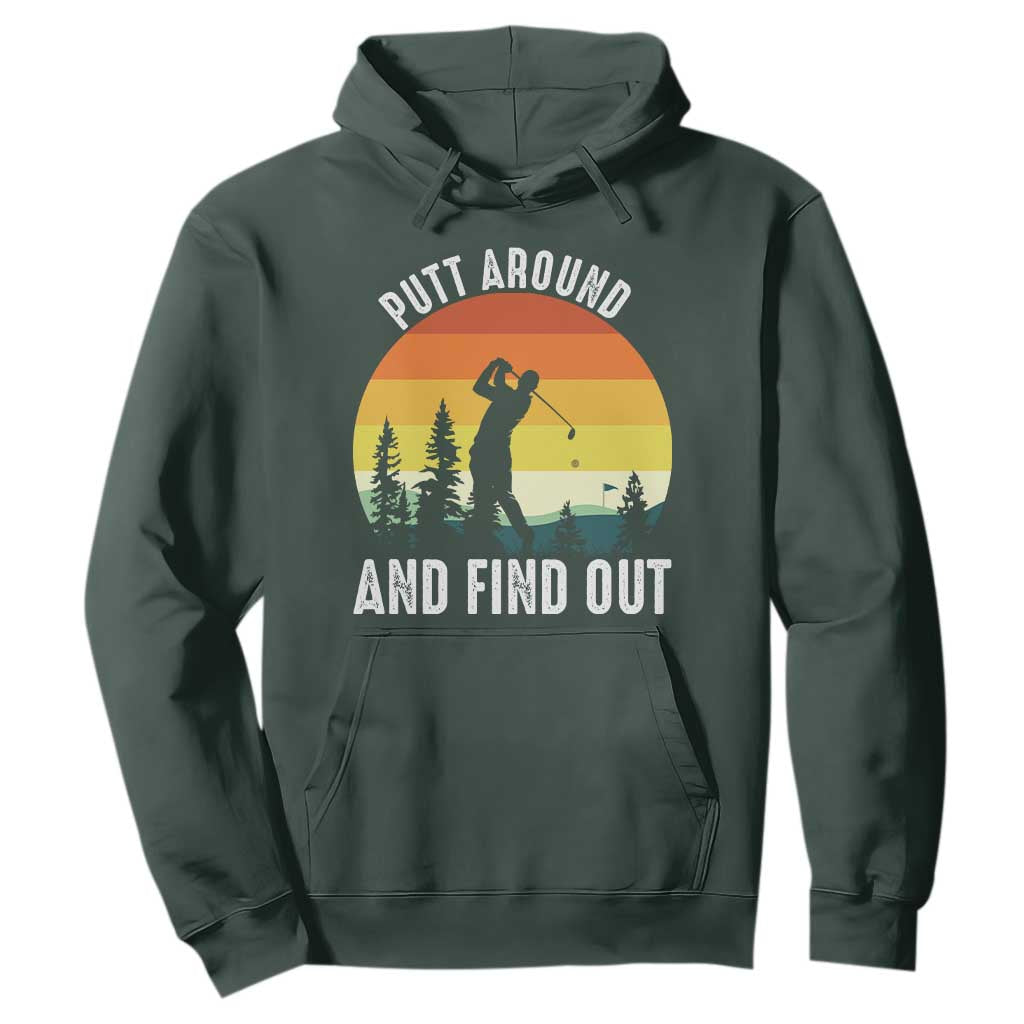 Funny Golf Quote Hoodie Putt Around And Find Out TS12 Dark Forest Green Print Your Wear