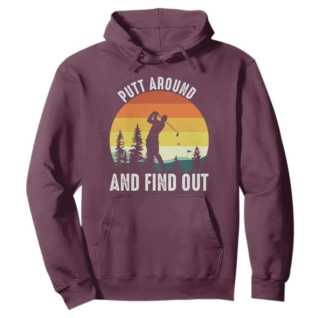 Funny Golf Quote Hoodie Putt Around And Find Out TS12 Maroon Print Your Wear