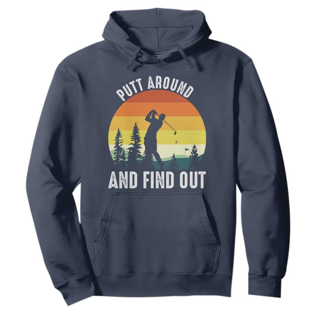 Funny Golf Quote Hoodie Putt Around And Find Out TS12 Navy Print Your Wear