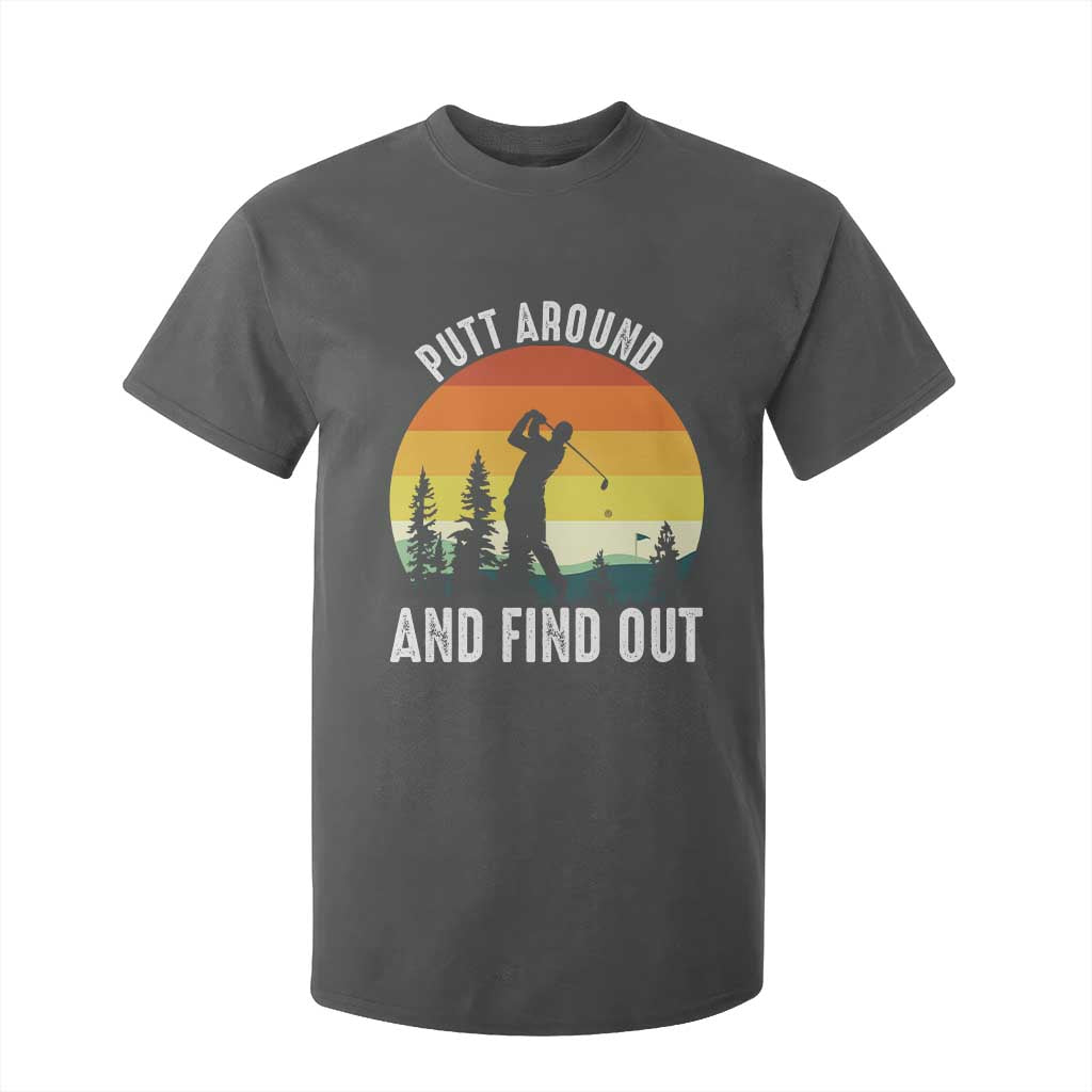 Funny Golf Quote T Shirt For Kid Putt Around And Find Out TS12 Dark Heather Print Your Wear