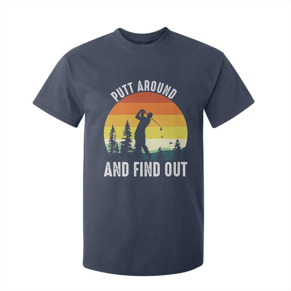 Funny Golf Quote T Shirt For Kid Putt Around And Find Out TS12 Navy Print Your Wear