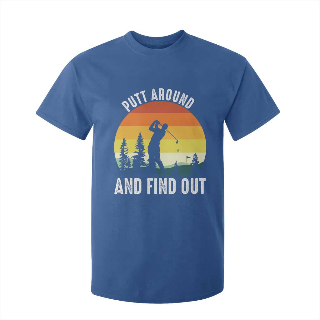 Funny Golf Quote T Shirt For Kid Putt Around And Find Out TS12 Royal Blue Print Your Wear