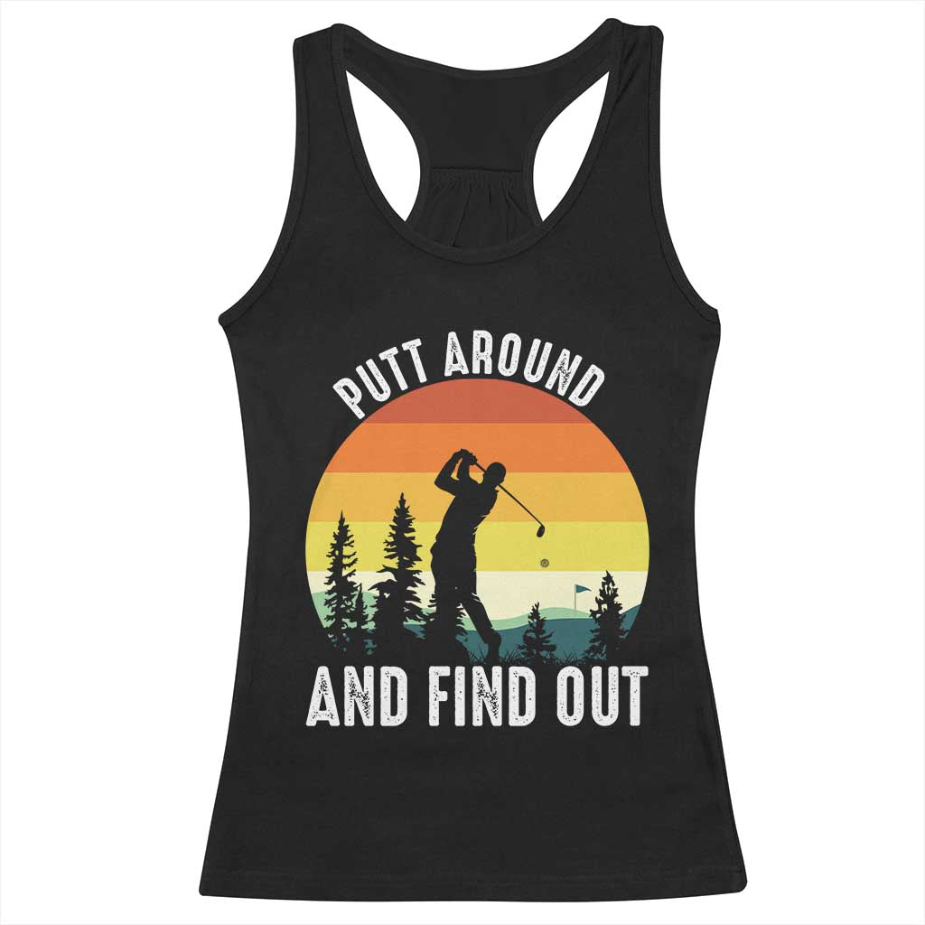 Funny Golf Quote Racerback Tank Top Putt Around And Find Out TS12 Black Print Your Wear