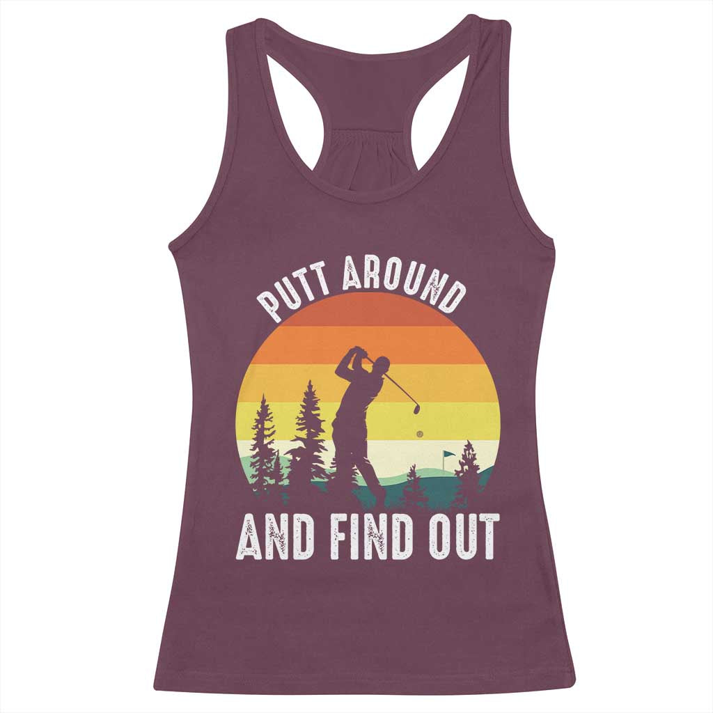 Funny Golf Quote Racerback Tank Top Putt Around And Find Out TS12 Maroon Print Your Wear