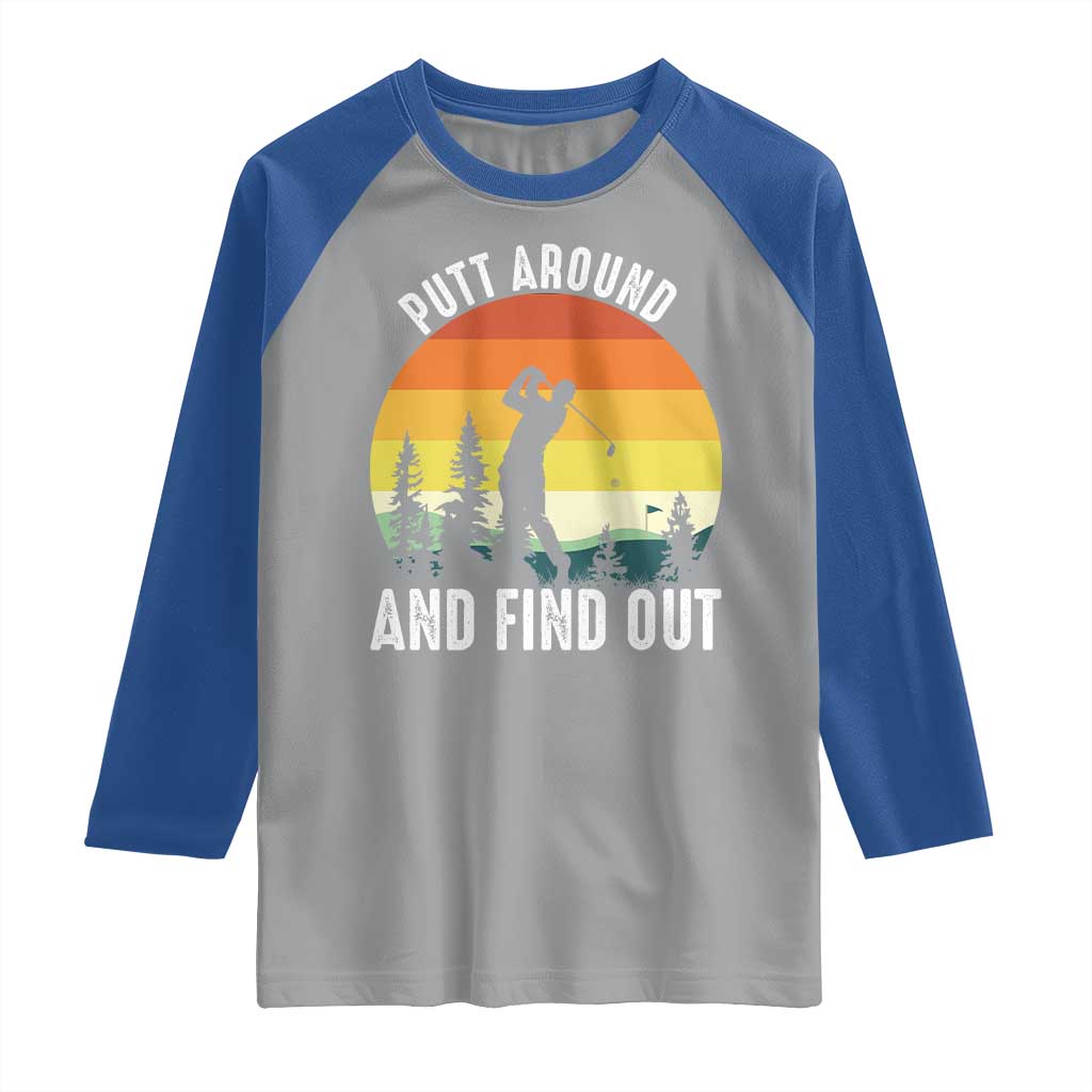 Funny Golf Quote Raglan Shirt Putt Around And Find Out TS12 Sport Gray Royal Print Your Wear