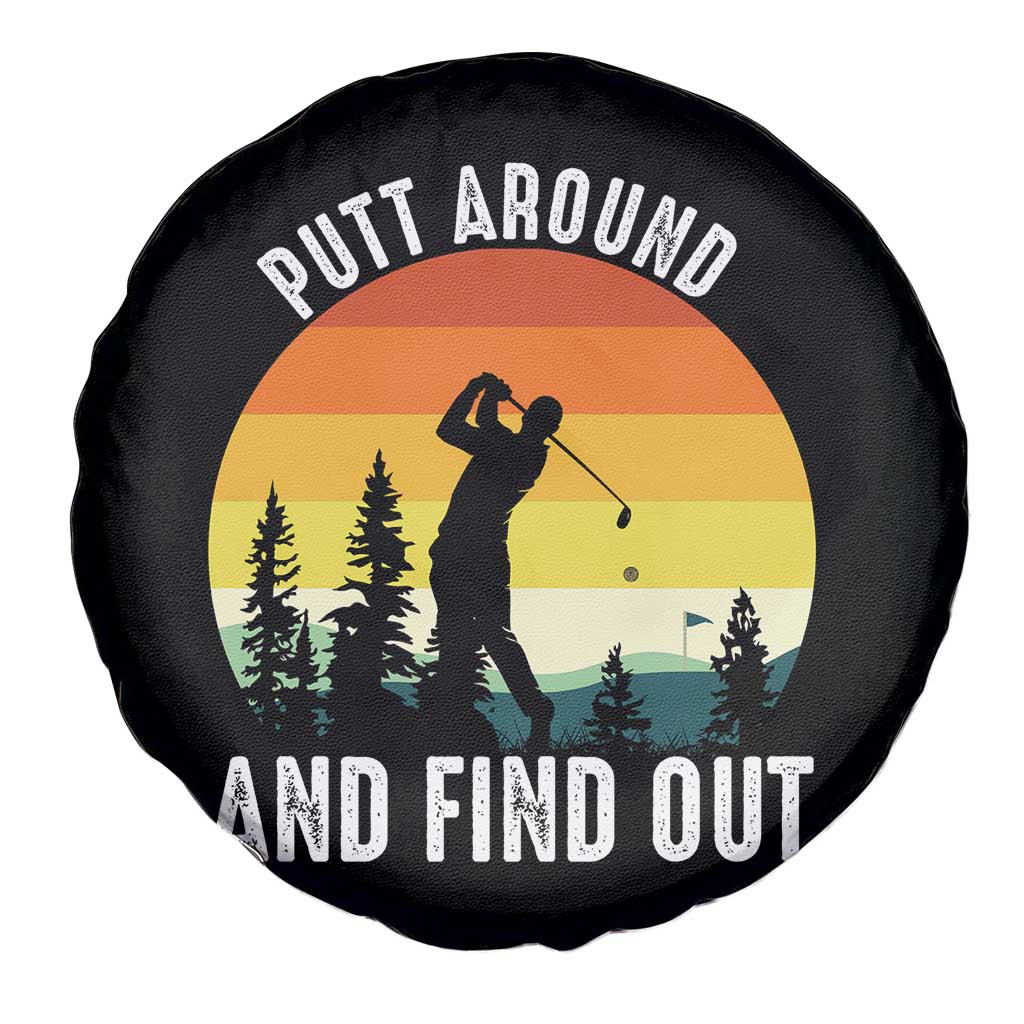 Funny Golf Quote Spare Tire Cover Putt Around And Find Out TS12 Print Your Wear