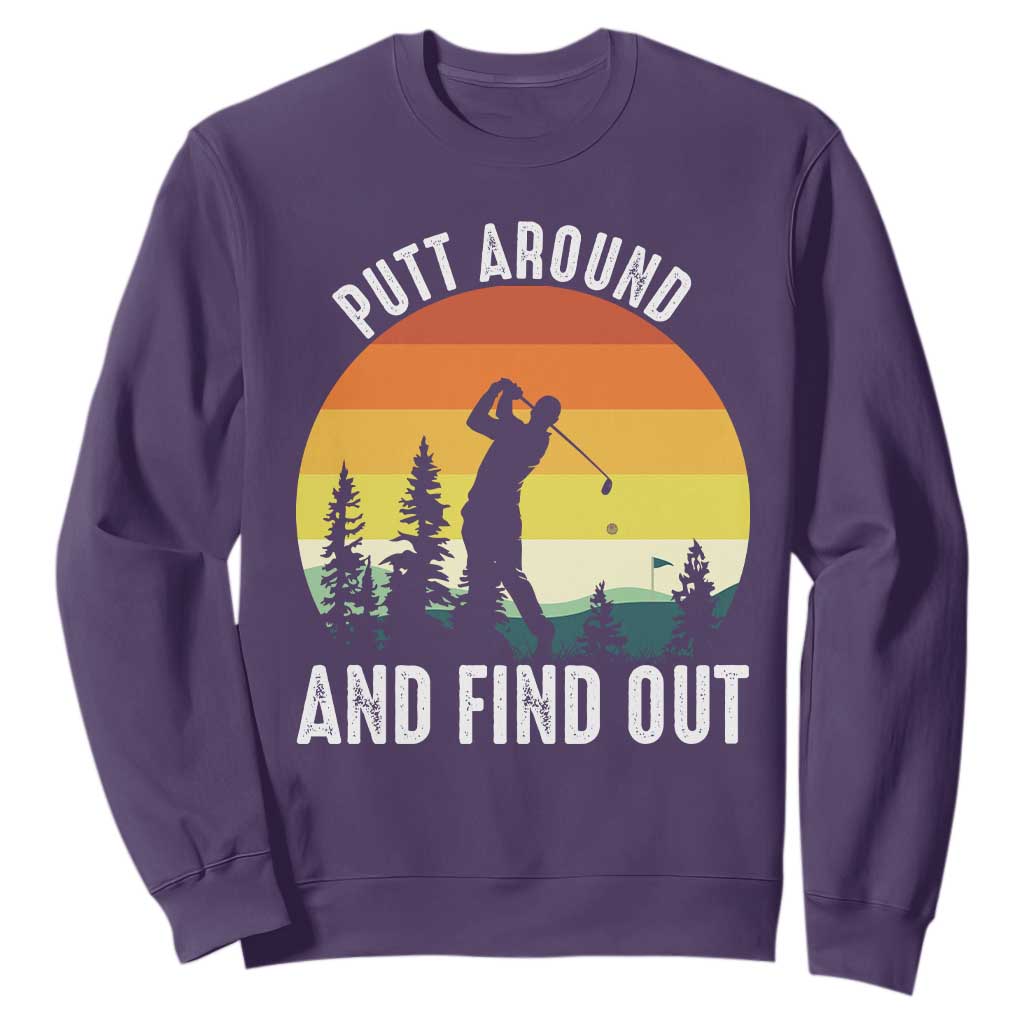 Funny Golf Quote Sweatshirt Putt Around And Find Out TS12 Purple Print Your Wear