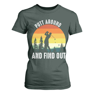 Funny Golf Quote T Shirt For Women Putt Around And Find Out TS12 Dark Forest Green Print Your Wear