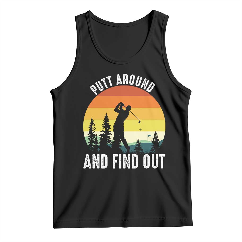 Funny Golf Quote Tank Top Putt Around And Find Out TS12 Black Print Your Wear