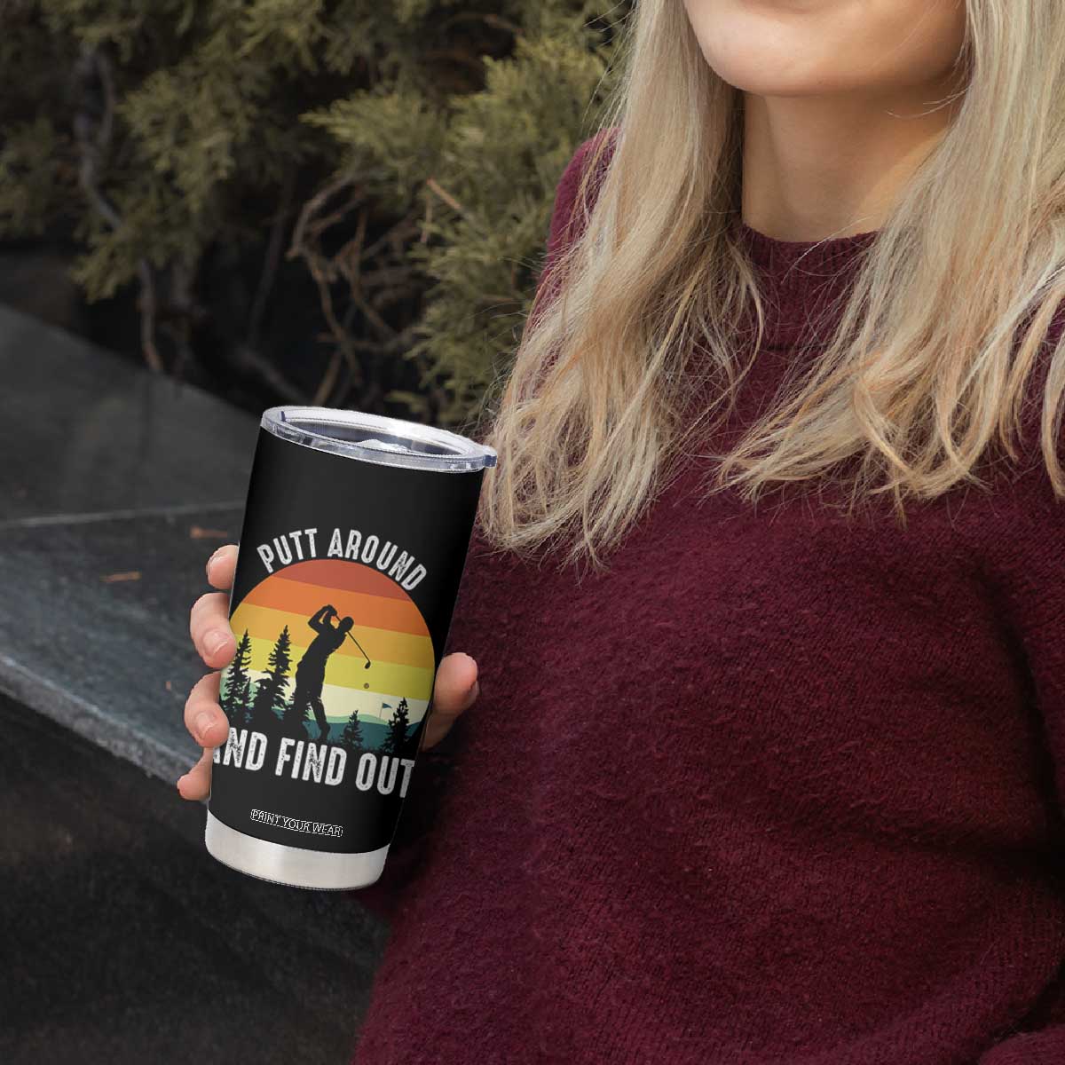 Funny Golf Quote Tumbler Cup Putt Around And Find Out TS12 Print Your Wear