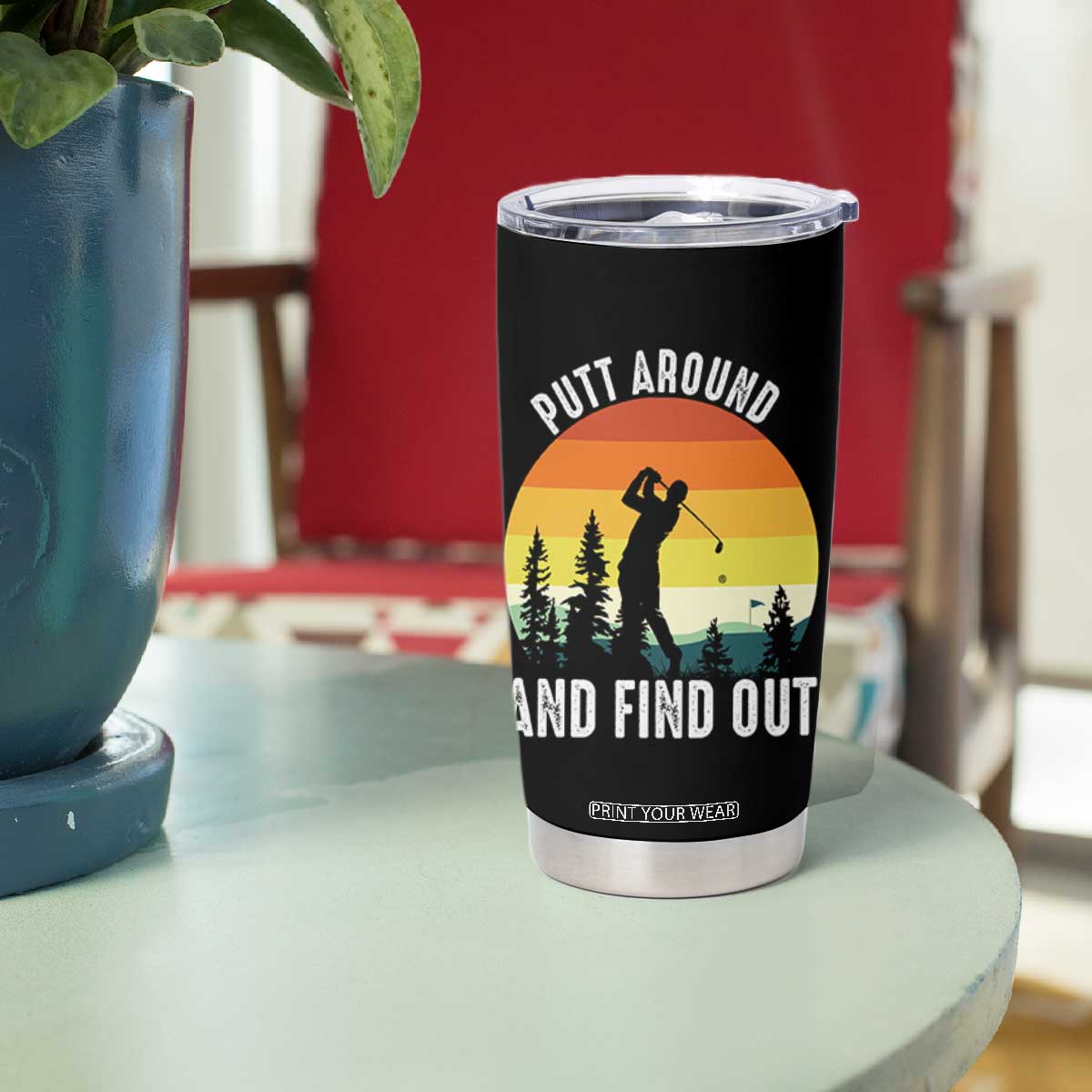 Funny Golf Quote Tumbler Cup Putt Around And Find Out TS12 Print Your Wear