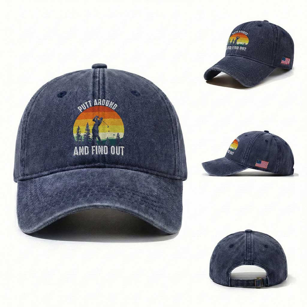 Funny Golf Quote Washed Cotton Baseball Cap Putt Around And Find Out TS12 Washed Cap Universal Fit Navy Print Your Wear