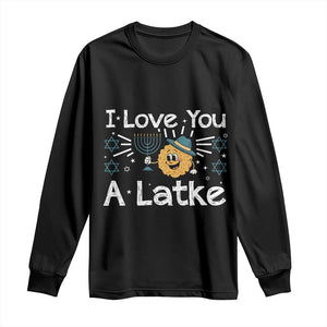 I Love You A Latke Long Sleeve Shirt Funny Hanukkah Gift For Latke Lover TS12 Black Print Your Wear