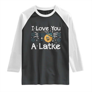 I Love You A Latke Raglan Shirt Funny Hanukkah Gift For Latke Lover TS12 Black White Print Your Wear