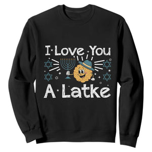 I Love You A Latke Sweatshirt Funny Hanukkah Gift For Latke Lover TS12 Black Print Your Wear