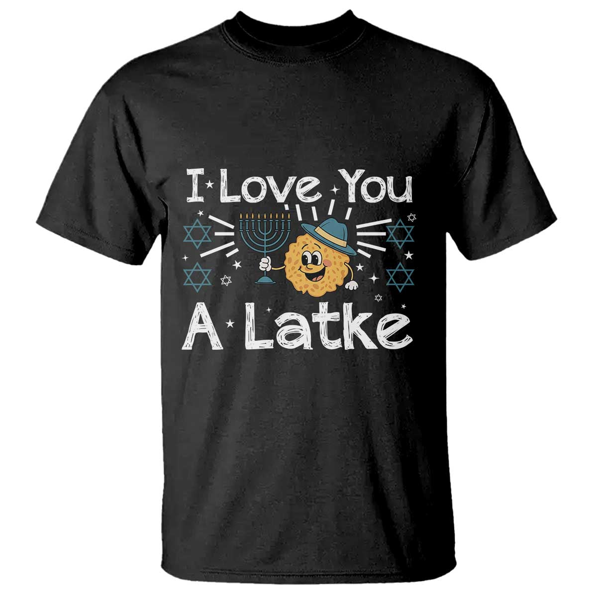 I Love You A Latke T Shirt Funny Hanukkah Gift For Latke Lover TS12 Black Print Your Wear