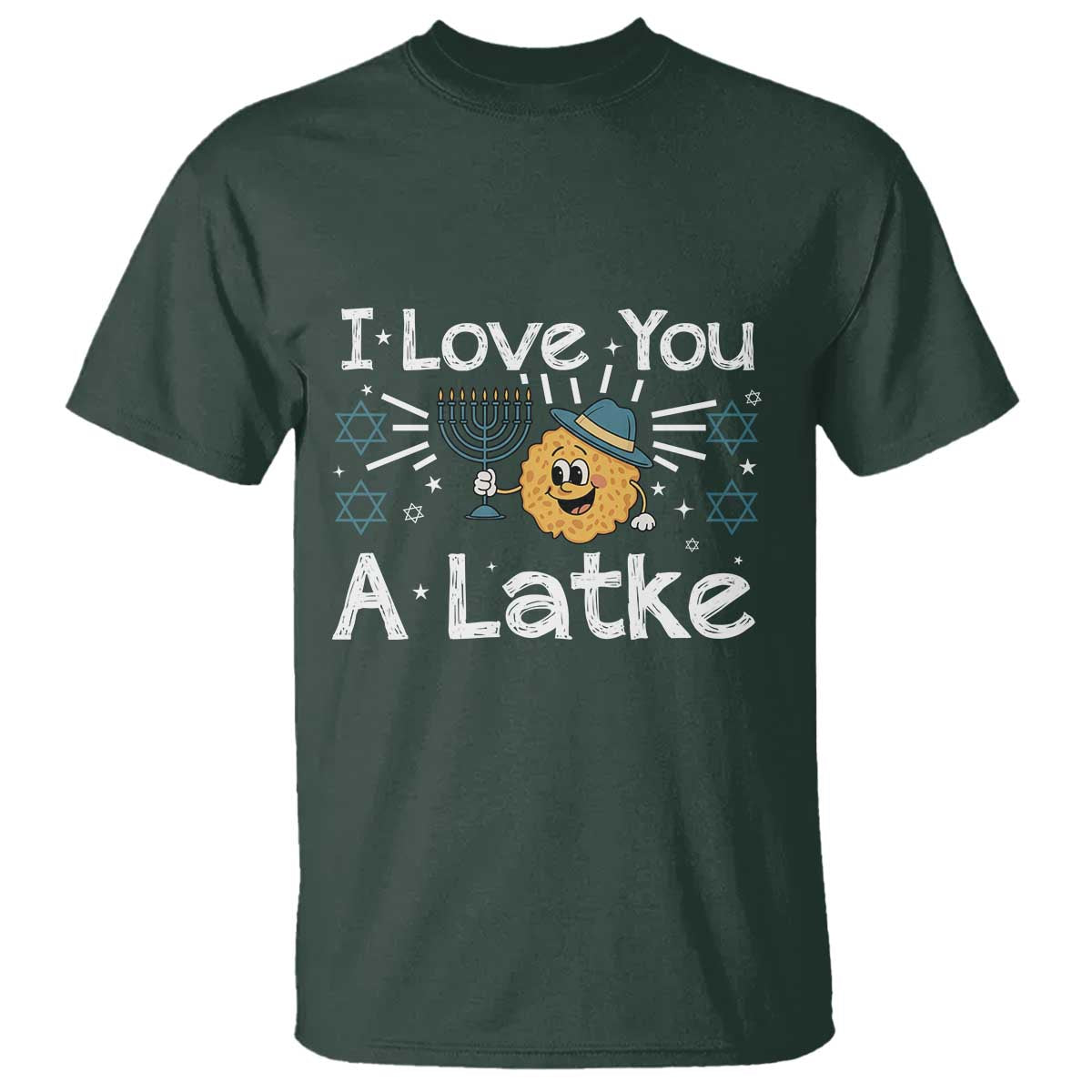 I Love You A Latke T Shirt Funny Hanukkah Gift For Latke Lover TS12 Dark Forest Green Print Your Wear