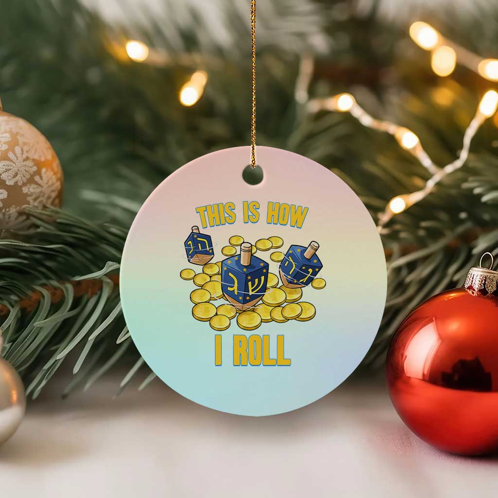 Funny Hanukkah Dreidel Ceramic Ornament This Is How I Roll Gift TS12 1pc Pastel Print Your Wear