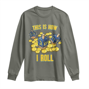 Funny Hanukkah Dreidel Long Sleeve Shirt This Is How I Roll Gift TS12 Military Green Print Your Wear