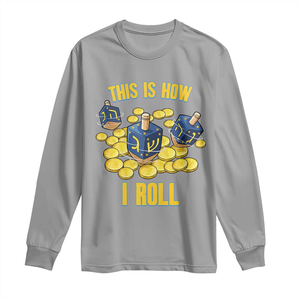 Funny Hanukkah Dreidel Long Sleeve Shirt This Is How I Roll Gift TS12 Sport Gray Print Your Wear