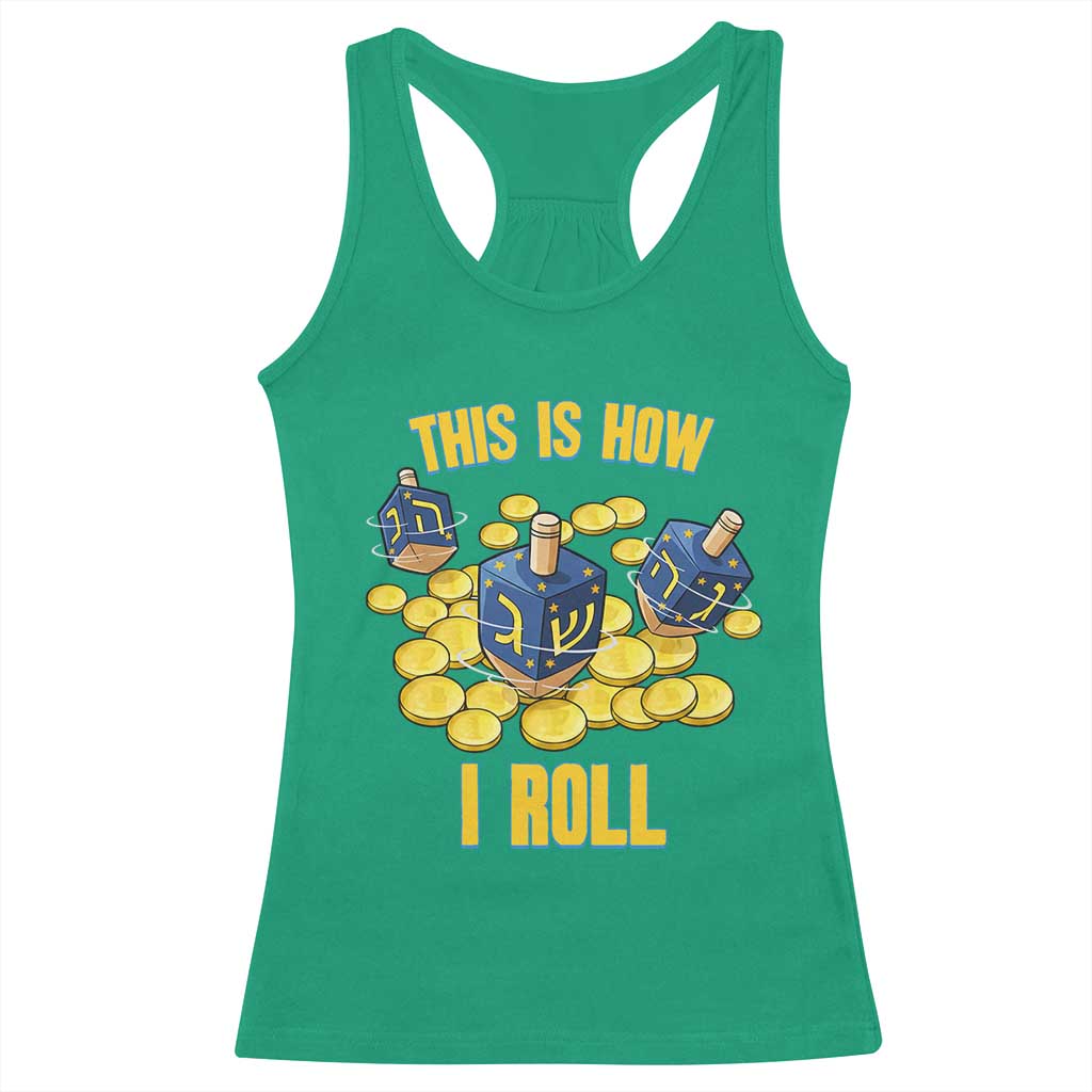 Funny Hanukkah Dreidel Racerback Tank Top This Is How I Roll Gift TS12 Irish Green Print Your Wear
