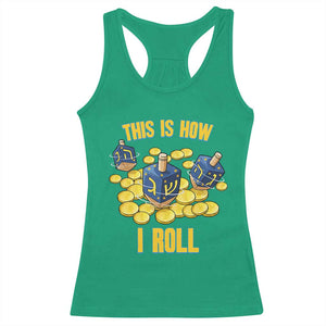 Funny Hanukkah Dreidel Racerback Tank Top This Is How I Roll Gift TS12 Irish Green Print Your Wear