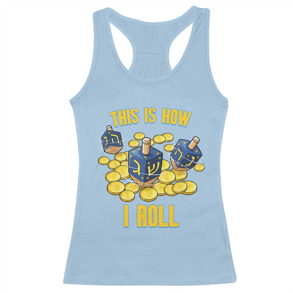 Funny Hanukkah Dreidel Racerback Tank Top This Is How I Roll Gift TS12 Light Blue Print Your Wear