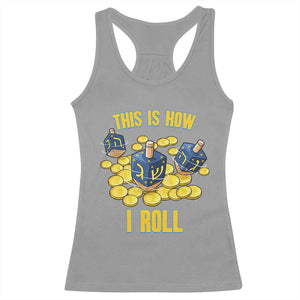 Funny Hanukkah Dreidel Racerback Tank Top This Is How I Roll Gift TS12 Sport Gray Print Your Wear
