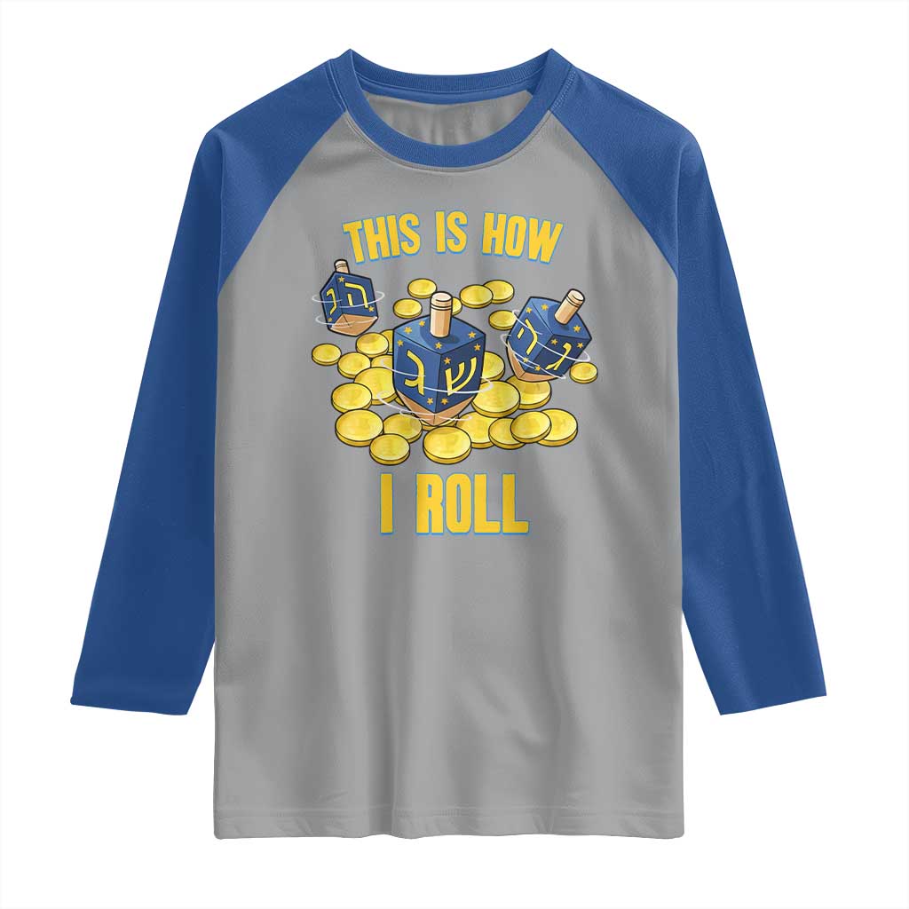 Funny Hanukkah Dreidel Raglan Shirt This Is How I Roll Gift TS12 Sport Gray Royal Print Your Wear